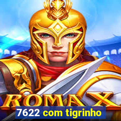 7622 com tigrinho