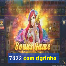 7622 com tigrinho