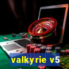 valkyrie v5