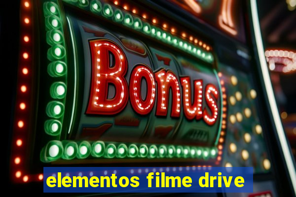 elementos filme drive