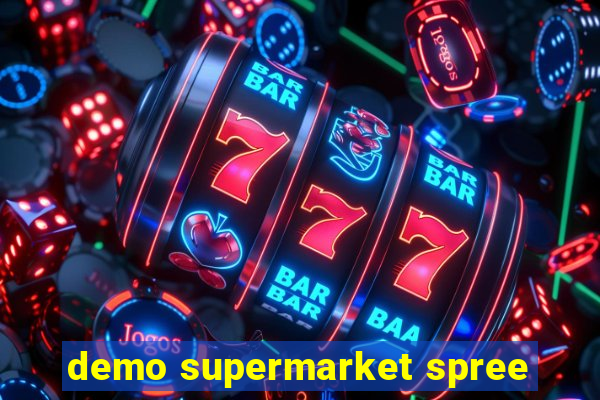 demo supermarket spree