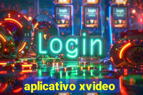 aplicativo xvideo