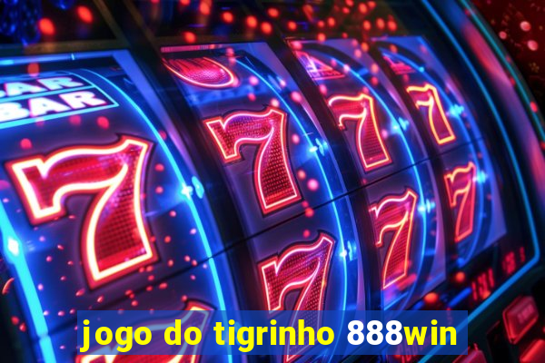 jogo do tigrinho 888win