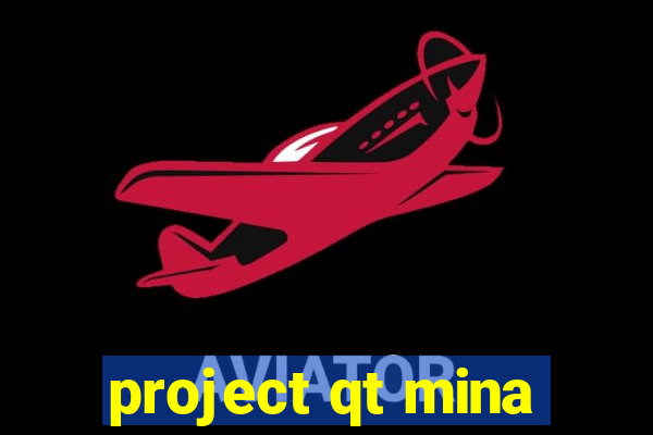 project qt mina