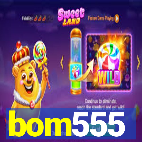 bom555