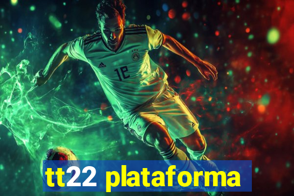 tt22 plataforma