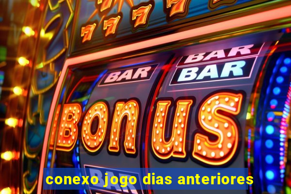 conexo jogo dias anteriores