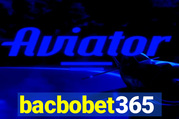 bacbobet365