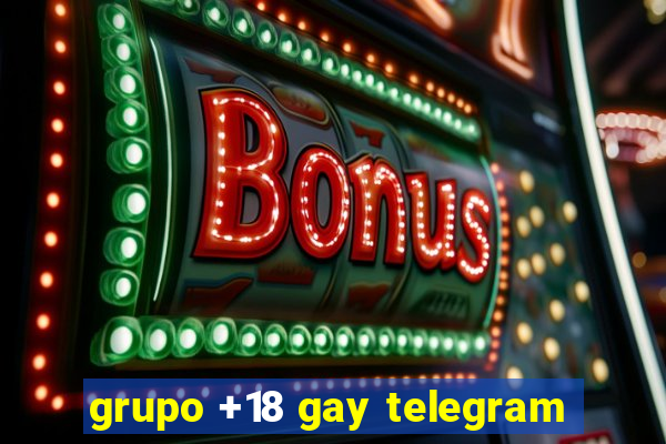 grupo +18 gay telegram