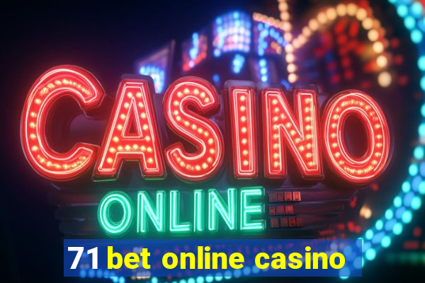 71 bet online casino