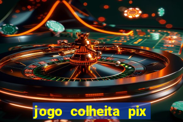 jogo colheita pix paga mesmo