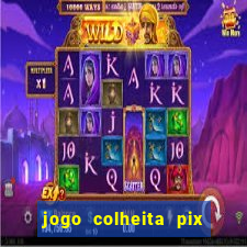 jogo colheita pix paga mesmo