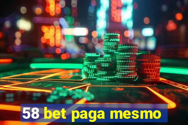 58 bet paga mesmo