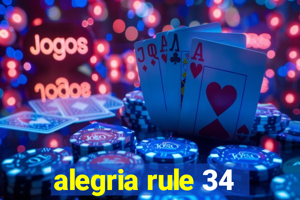 alegria rule 34