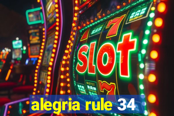 alegria rule 34