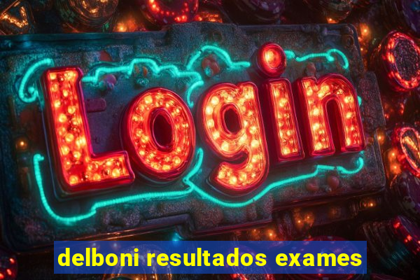 delboni resultados exames