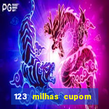 123 milhas cupom de desconto