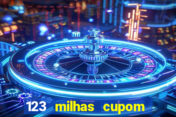 123 milhas cupom de desconto