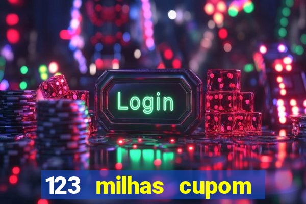 123 milhas cupom de desconto