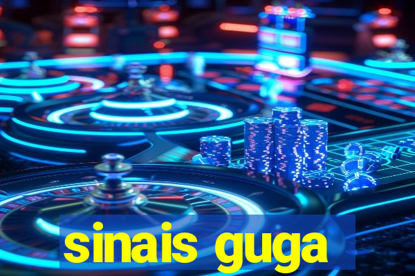 sinais guga