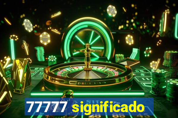 77777 significado