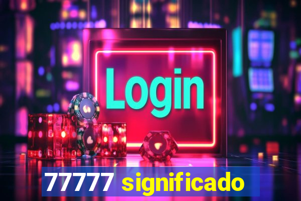 77777 significado