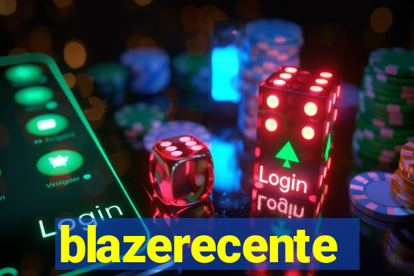 blazerecente