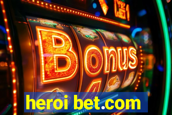 heroi bet.com