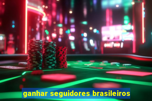 ganhar seguidores brasileiros