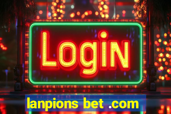 lanpions bet .com