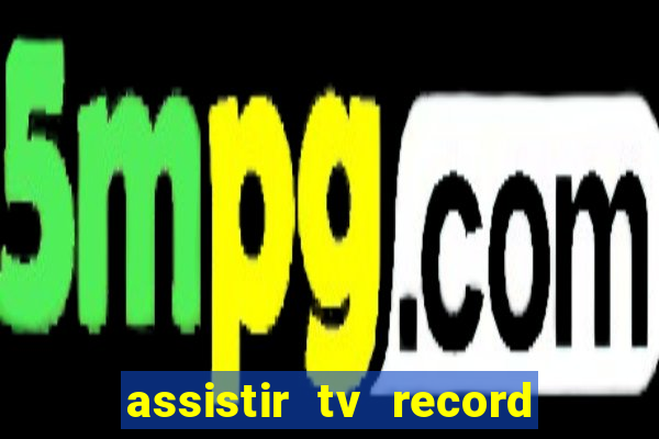 assistir tv record bahia ao vivo agora