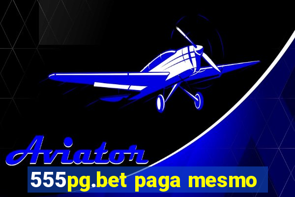 555pg.bet paga mesmo