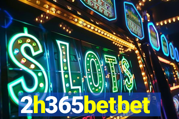 2h365betbet