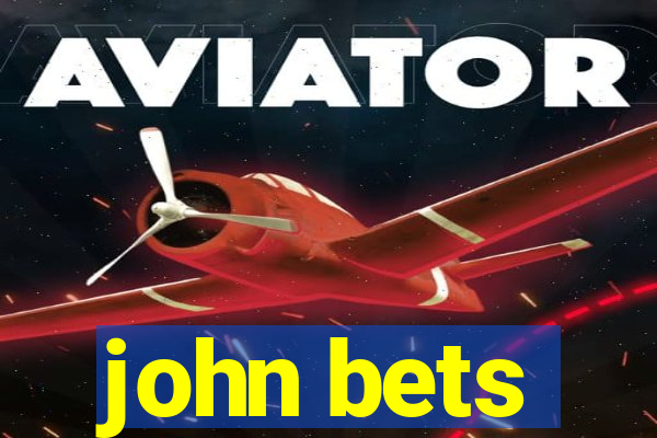 john bets