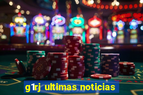 g1rj ultimas noticias