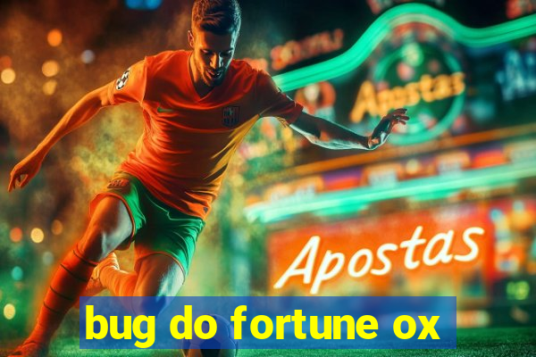 bug do fortune ox