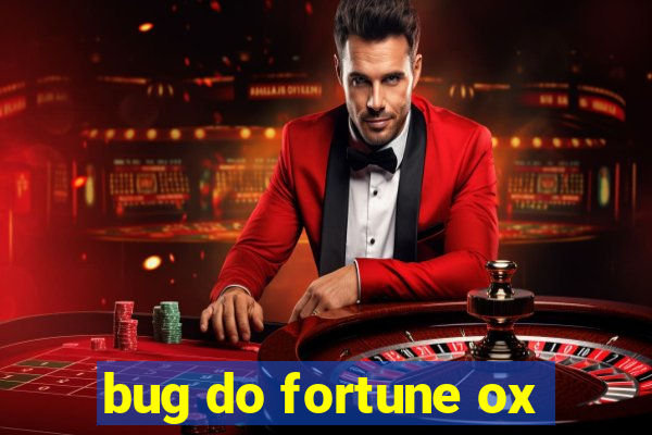 bug do fortune ox