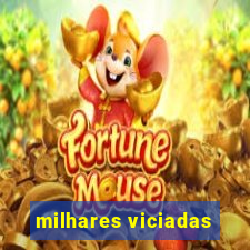 milhares viciadas