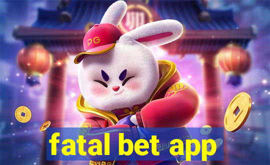 fatal bet app