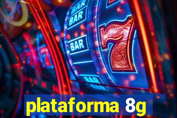 plataforma 8g