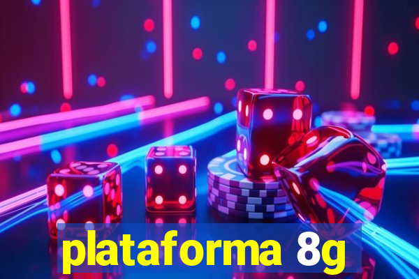 plataforma 8g