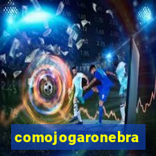 comojogaronebra