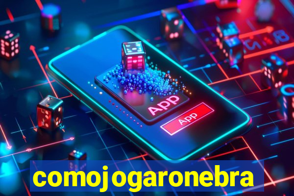 comojogaronebra