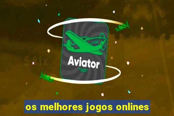 os melhores jogos onlines