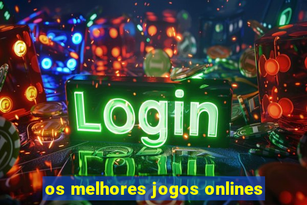 os melhores jogos onlines