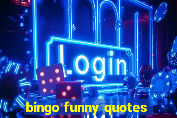 bingo funny quotes