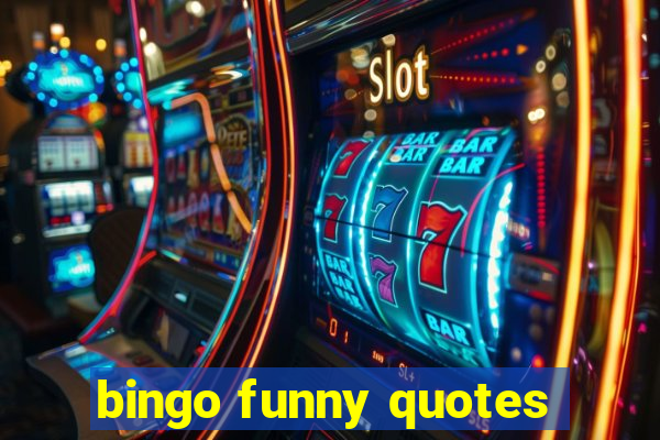 bingo funny quotes