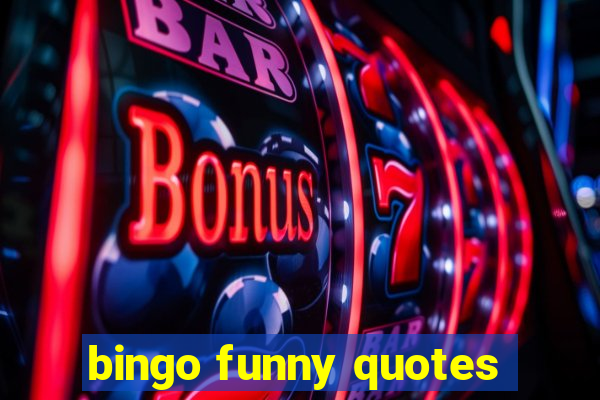 bingo funny quotes