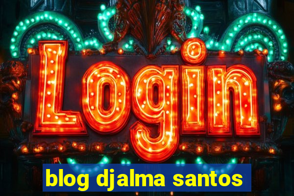 blog djalma santos