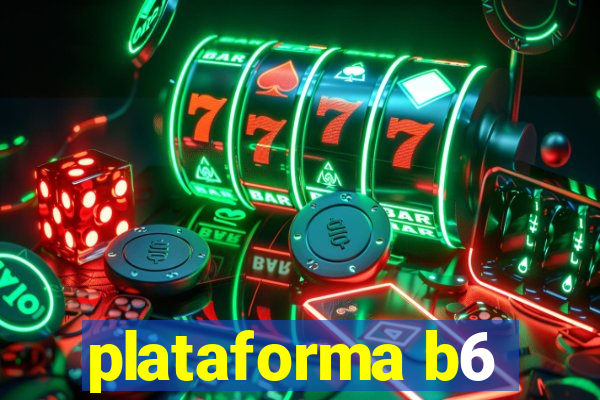 plataforma b6